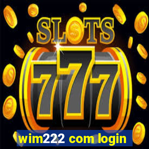 wim222 com login